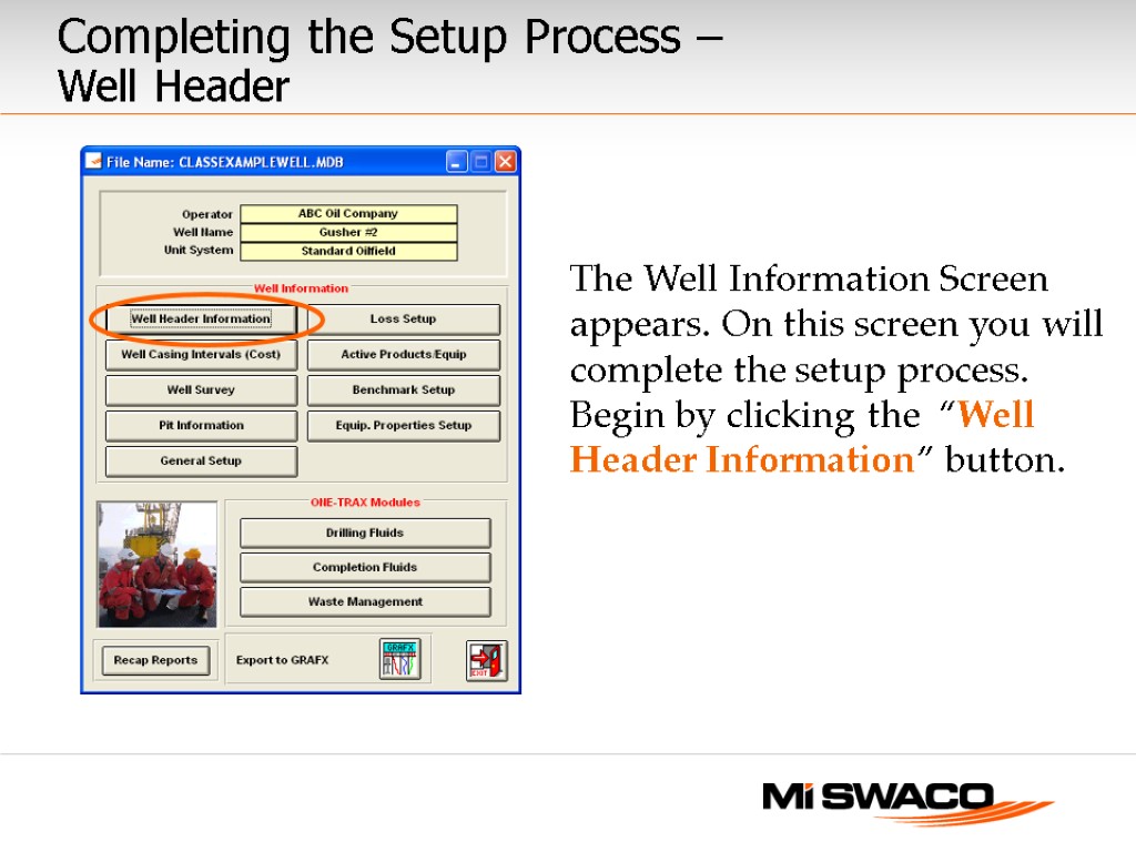 Completing the Setup Process – Well Header The Well Information Screen appears. On this